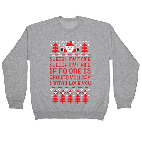 Sleigh My Name Sleigh My Name Crewneck Sweatshirt